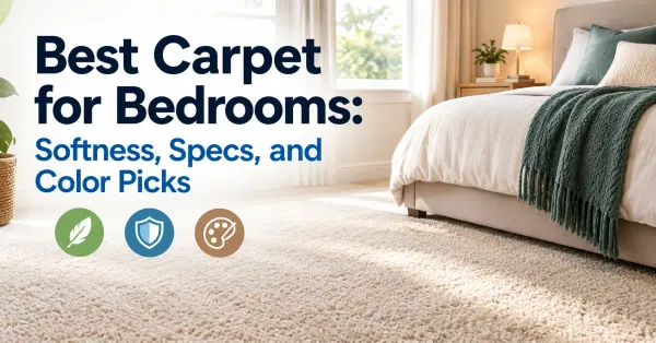 Best Carpet for Bedrooms: Softness, Specs, and Color Picks