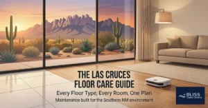 The Las Cruces Floor Care Guide: Every Floor Type, Every Room, One Plan 5 floor care guide Las Cruces NM